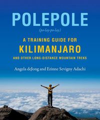 Cover image for Polepole: A Training Guide for Kilimanjaro and Other Long-Distance Mountain Treks