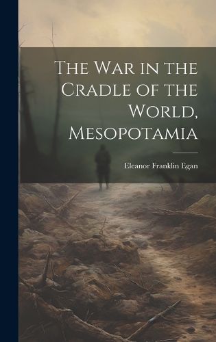 Cover image for The War in the Cradle of the World, Mesopotamia