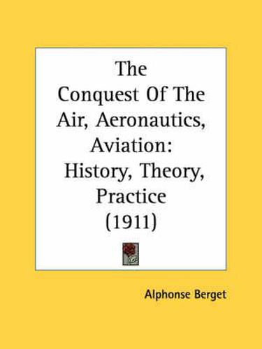 The Conquest of the Air, Aeronautics, Aviation: History, Theory, Practice (1911)