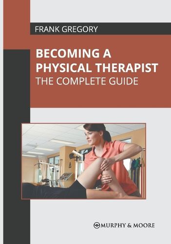 Cover image for Becoming a Physical Therapist: The Complete Guide