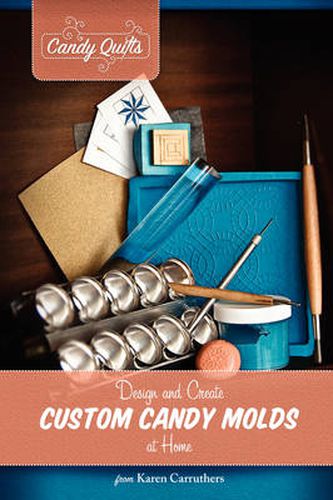 Cover image for Candy Quilts: Design and Create Custom Candy Molds at Home