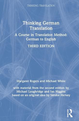 Thinking German Translation: A Course in Translation Method: German to English