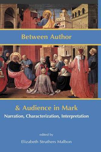 Cover image for Between Author and Audience in Mark: Narration, Characterization, Interpretation