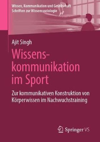 Cover image for Wissenskommunikation Im Sport: Zur Kommunikativen Konstruktion Von Koerperwissen Im Nachwuchstraining