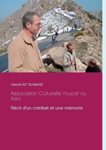 Association Culturelle Youcef ou Kaci: Recit d'un combat et une memoire