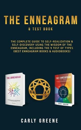 Cover image for The Enneagram & Test Book: The Complete Guide to Self-Realization & Self-Discovery Using the Wisdom of the Enneagram, Including the 9 Test of Types (Best Enneagram Books & Audiobooks)