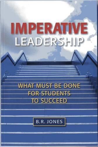 Cover image for Imperative Leadership: What Must Be Done for Students to Succeed