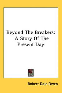 Cover image for Beyond the Breakers: A Story of the Present Day