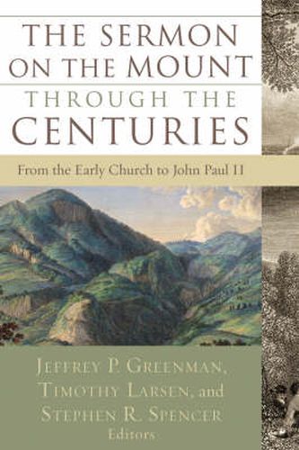 The Sermon on the Mount through the Centuries - From the Early Church to John Paul II