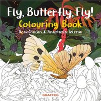 Cover image for Fly, Butterfly, Fly! Colouring Book