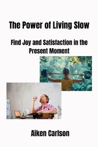 Cover image for The Power of Living Slow