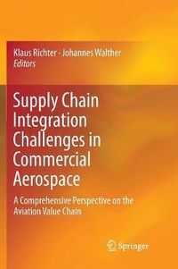 Cover image for Supply Chain Integration Challenges in Commercial Aerospace: A Comprehensive Perspective on the Aviation Value Chain