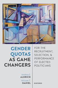 Cover image for Gender Quotas as Game Changers for the Recruitment, Selection, and Performance of Elected Politicians