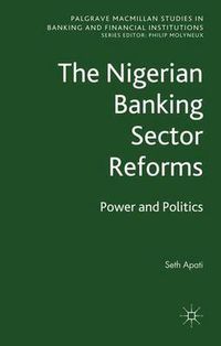 Cover image for The Nigerian Banking Sector Reforms: Power and Politics