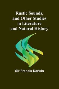 Cover image for Rustic Sounds, and Other Studies in Literature and Natural History