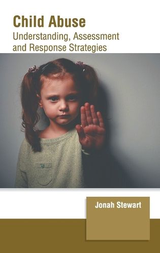Cover image for Child Abuse: Understanding, Assessment and Response Strategies