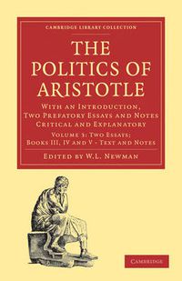 Cover image for Politics of Aristotle: With an Introduction, Two Prefatory Essays and Notes Critical and Explanatory