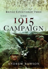 Cover image for British Expeditionary Force - The 1915 Campaign