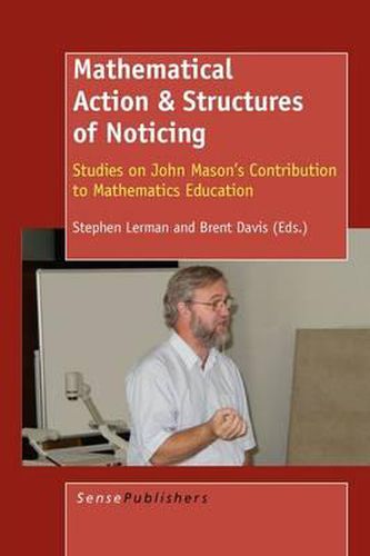 Cover image for Mathematical Action & Structures of Noticing: Studies on John Mason's Contribution to Mathematics Education