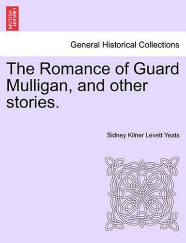 Cover image for The Romance of Guard Mulligan, and Other Stories.