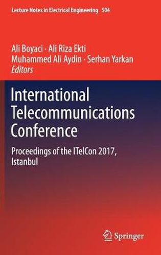 Cover image for International Telecommunications Conference: Proceedings of the ITelCon 2017, Istanbul