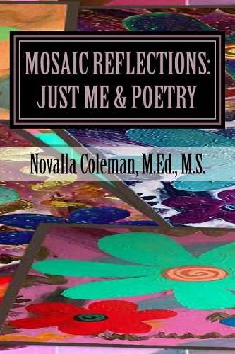 Cover image for Mosaic Reflections: Just Me & Poetry