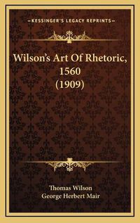 Cover image for Wilson's Art of Rhetoric, 1560 (1909)