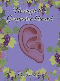 Cover image for Through the Grapevine I Heard