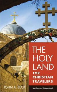 Cover image for The Holy Land for Christian Travelers - An Illustrated Guide to Israel