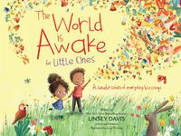 Cover image for The World Is Awake for Little Ones: A Celebration of Everyday Blessings