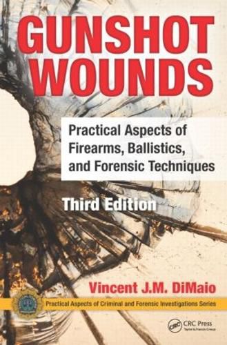 Cover image for Gunshot Wounds: Practical Aspects of Firearms, Ballistics, and Forensic Techniques