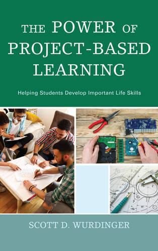 The Power of Project-Based Learning: Helping Students Develop Important Life Skills