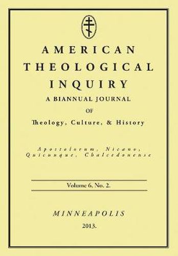 Cover image for American Theological Inquiry, Volume Six, Issue Two: A Biannual Journal of Theology, Culture, and History