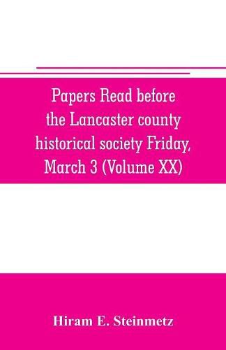 Cover image for Papers read before the Lancaster county historical society Friday, March 3, 1916 History Herself, as seen in her own workshop: History of Clay and the Clay hotel Minutes of the March Meeting (Volume XX)