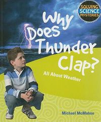 Cover image for Why Does Thunder Clap?: All about Weather