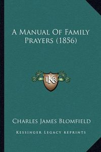 Cover image for A Manual of Family Prayers (1856)