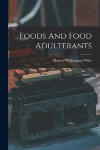 Cover image for Foods And Food Adulterants