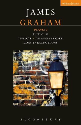 Cover image for James Graham Plays: 2: This House; The Angry Brigade; The Vote; Monster Raving Loony