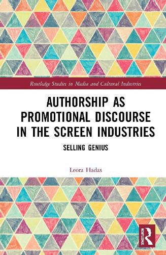 Cover image for Authorship as Promotional Discourse in the Screen Industries: Selling Genius