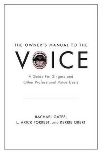 Cover image for The Owner's Manual to the Voice: A Guide for Singers and Other Professional Voice Users