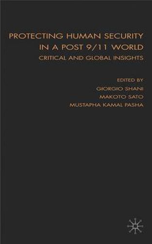 Cover image for Protecting Human Security in a Post 9/11 World: Critical and Global Insights
