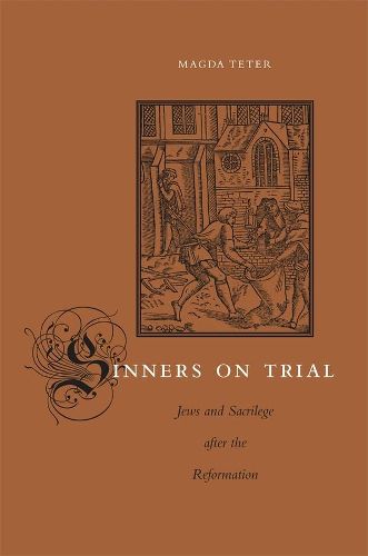 Cover image for Sinners on Trial: Jews and Sacrilege after the Reformation