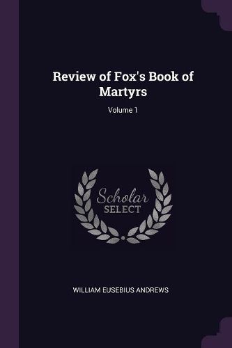 Cover image for Review of Fox's Book of Martyrs; Volume 1