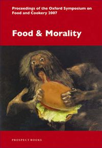 Cover image for Food and Morality: Proceedings of the Oxford Symposium on Food and Cookery 2007