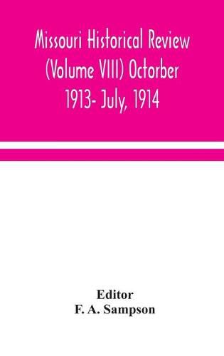 Cover image for Missouri historical review (Volume VIII) Octorber 1913- July, 1914