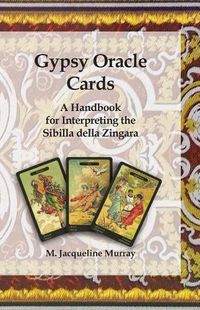 Cover image for Gypsy Oracle Cards: A Handbook for Interpreting the Sibilla della Zingara