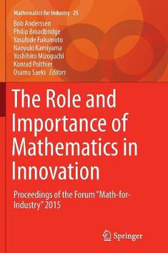 Cover image for The Role and Importance of Mathematics in Innovation: Proceedings of the Forum  Math-for-Industry  2015