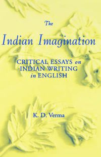 Cover image for The Indian Imagination: Critical Essays on Indian Writing in English