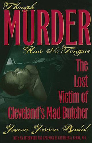 Cover image for Though Murder Has No Tongue: The Lost Victim of Cleveland's Mad Butcher