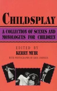 Cover image for Childsplay: A Collection of Scenes and Monologues for Children